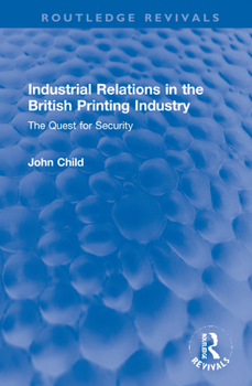 Hardcover Industrial Relations in the British Printing Industry: The Quest for Security Book