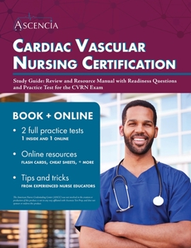 Paperback Cardiac Vascular Nursing Certification Study Guide: Review and Resource Manual with Readiness Questions and Practice Test for the CVRN Exam Book