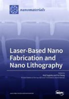 Paperback Laser-Based Nano Fabrication and Nano Lithography Book