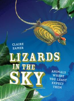 Hardcover Lizards in the Sky: Animals Where You Least Expect Them Book