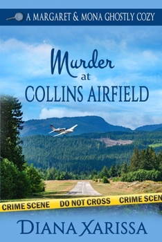 Murder at Collins Airfield (Margaret and Mona Ghostly Cozies)