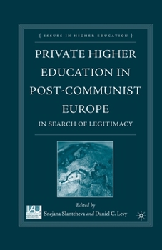 Private Higher Education in Post-Communist Europe: In Search of Legitimacy (Issues in Higher Education)