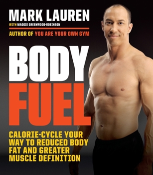 Paperback Body Fuel: Calorie-Cycle Your Way to Reduced Body Fat and Greater Muscle Definition Book