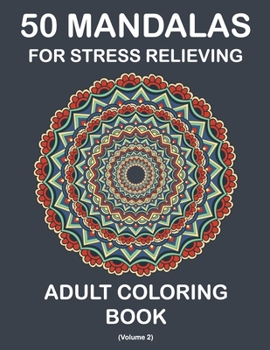 Paperback 50 Mandalas for Stress Relieving Adult Coloring Book (Volume 2): An Ultimate Most Beautiful Adult Coloring Books Mandala Coloring Book for Meditation, Book