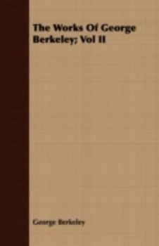 Paperback The Works Of George Berkeley; Vol II Book