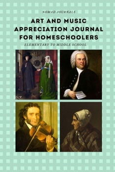 Paperback Art and Music Appreciation Journal for Homeschoolers: Elementary to Middle School Book