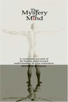 Paperback The Mystery of Mind: A Systematic Account of the Human Mind toward Understanding its Own Realization Book