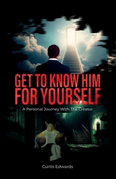 Paperback Get To Know Him For Yourself, A Personal Journey With The Creator Book