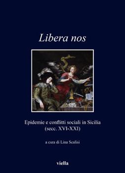 Paperback Libera Nos: Epidemie E Conflitti Sociali in Sicilia (Secc. XVI-XXI) [Italian] Book