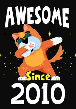 Awesome Since 2010: Happy Birthday ,Blank Lined Journal, Notebook,perfect gift for girls or boys for birthday or christmas or any occasion,Dabbing Dog