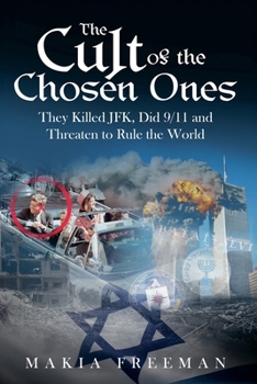 The Cult of the Chosen Ones: They Killed JFK, Did 9/11 and Threaten to Rule the World