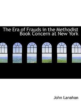 The Era of Frauds in the Methodist Book Concern at New York