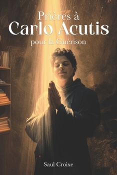 Paperback Prières à Carlo Acutis pour la Guérison [French] Book