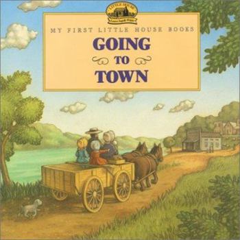 Hardcover Going to Town: Adapted from the Little House Books by Laura Ingalls Wilder Book