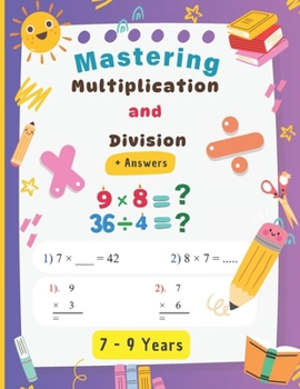 Paperback Mastering Multiplications and Divisions: Practical Exercises and Solutions for Children Aged 7 to 9 Book