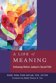 Paperback A Life of Meaning: Embracing Reform Judaism's Sacred Path Book