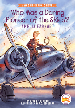 Who Was a Daring Pioneer of the Skies?: Amelia Earhart: A Who HQ Graphic Novel - Book  of the Who Was . . . ? Series