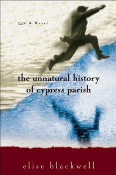Hardcover The Unnatural History of Cypress Parish Book