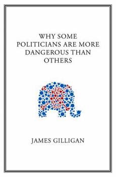 Hardcover Why Some Politicians Are More Dangerous Than Others Book