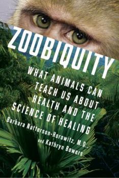 Hardcover Zoobiquity: What Animals Can Teach Us about Health and the Science of Healing Book