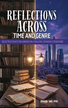 Reflections Across Time and Genre: Selected Essays on American, English, and Chinese Literature
