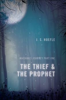 Paperback The Thief and the Prophet: Machwa's Journey Part One Book
