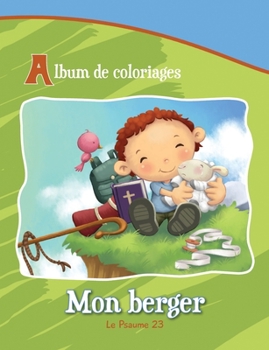 Mon berger - Le Psaume 23: Album de coloriages (Chapitres de la Bible pour enfants)