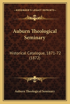 Paperback Auburn Theological Seminary: Historical Catalogue, 1871-72 (1872) Book