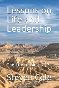 Lessons on Life and Leadership: The Life of Moses