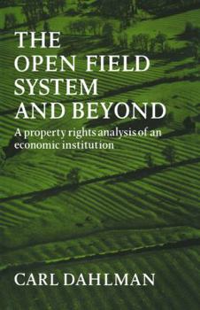 Paperback The Open Field System and Beyond: A Property Rights Analysis of an Economic Institution Book