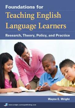 Paperback Foundations for Teaching English Language Learners: Research, Theory, Policy, and Practice Book