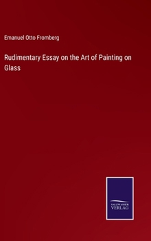 Rudimentary Essay on the Art of Painting on Glass