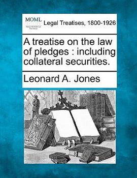 Paperback A treatise on the law of pledges: including collateral securities. Book