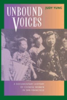 Paperback Unbound Voices: A Documentary History of Chinese Women in San Francisco Book