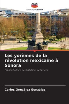 Paperback Les yorèmes de la révolution mexicaine à Sonora [French] Book