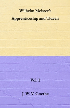 Paperback Wilhelm Meister's Apprenticeship and Travels: Vol. I Book