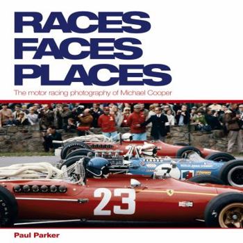 Hardcover Races, Faces, Places: The Motor Racing Photography of Michael Cooper Book