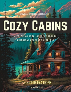 Paperback Cozy Cabins: A Coloring Journey Through Whimsical Woodland Retreats Book
