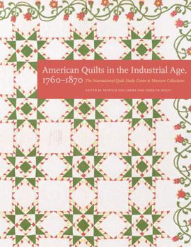 Hardcover American Quilts in the Industrial Age, 1760-1870: The International Quilt Study Center and Museum Collections Book