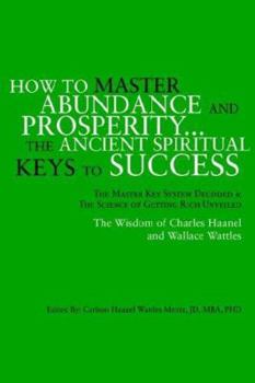 Paperback How to Master Abundance and Prosperity...the Ancient Spiritual Keys to Success. Book