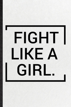 Paperback Fight Like A Girl: Blank Funny Women Feminist Lined Notebook/ Journal For Girl Power Equality, Inspirational Saying Unique Special Birthd Book