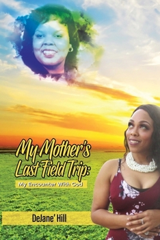 Paperback My Mother's Last Field Trip: My Encounter with God Book
