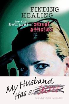 Paperback My Husband Has a Secret: Finding Healing for the Betrayal of Sexual Addiction Book