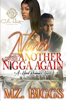 Paperback Never Cry Over Another N*gga Again: A Hood Romance Novel Book