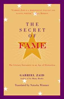 Hardcover The Secret of Fame: The Literary Encounter in an Age of Distraction Book