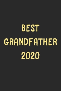 Paperback Best Grandfather 2020: Lined Journal, 120 Pages, 6 x 9, Funny Grandfather Gift Idea, Black Matte Finish (Best Grandfather 2020 Journal) Book