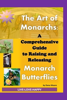 Paperback The Art of Monarchs: : A Comprehensive Guide to Raising and Releasing Monarch Butterflies Book