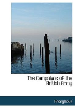 Hardcover The Campaigns of the British Army Book