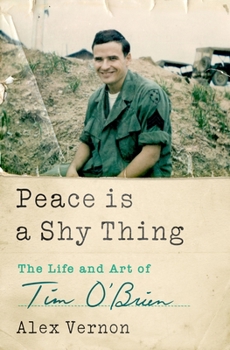 Hardcover Peace Is a Shy Thing: The Life and Art of Tim O'Brien Book