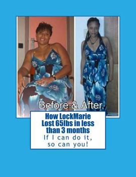 Paperback How LockMarie Lost 65lbs in less than 3 months: weight lost & fitness tips Book